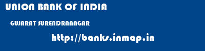 UNION BANK OF INDIA  GUJARAT SURENDRANAGAR    banks information 